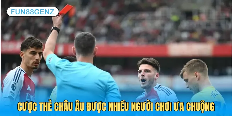 Cược thẻ châu Âu được nhiều người chơi ưa chuộng