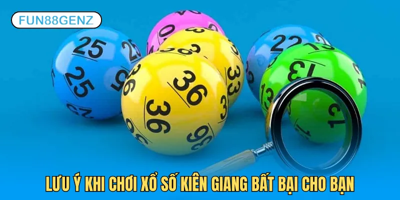 Chơi lô đề Kiên Giang cần lưu ý vấn đề quan trọng