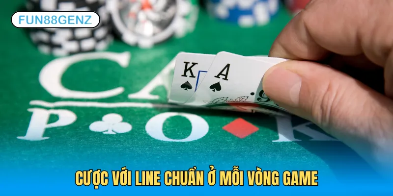 Cược với line chuẩn ở mỗi vòng game