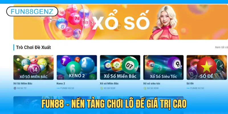 Fun88 - Nền tảng chơi lô đề giá trị cao
