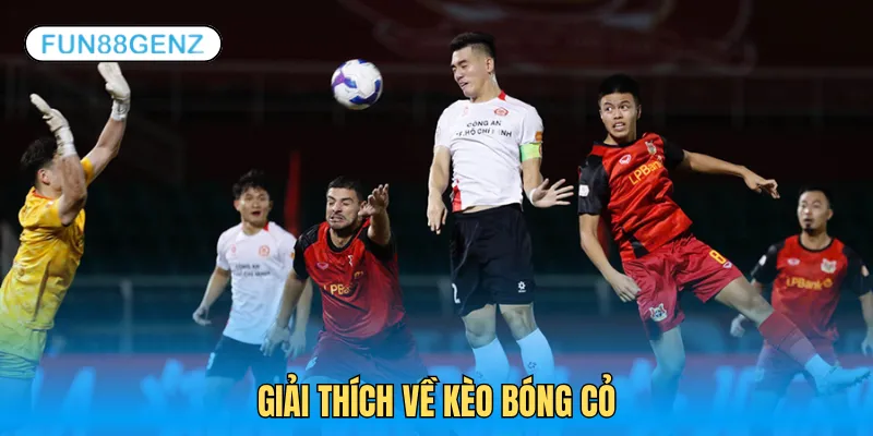 Giải nghĩa kèo bóng cỏ là gì