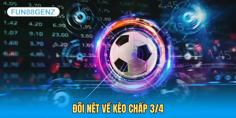 Giới thiệu kèo chấp 3/4 