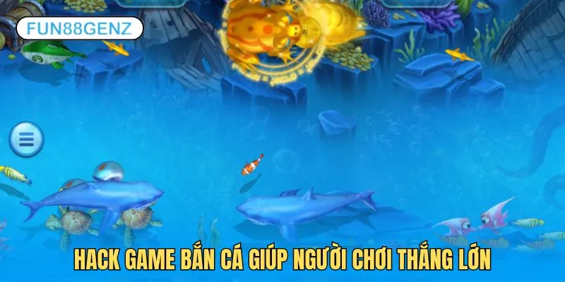 Hack game bắn cá là công cụ giúp người chơi dễ thắng lớn