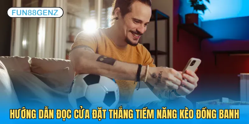 Hướng dẫn đọc kèo đồng banh đạt tỷ lệ thắng tốt từ cao thủ