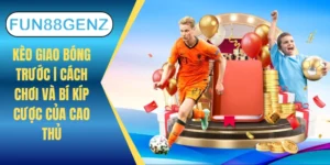 Kèo giao bóng trước