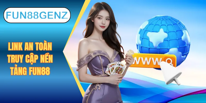 Link truy cập Fun88 an toàn, cập nhật 2026