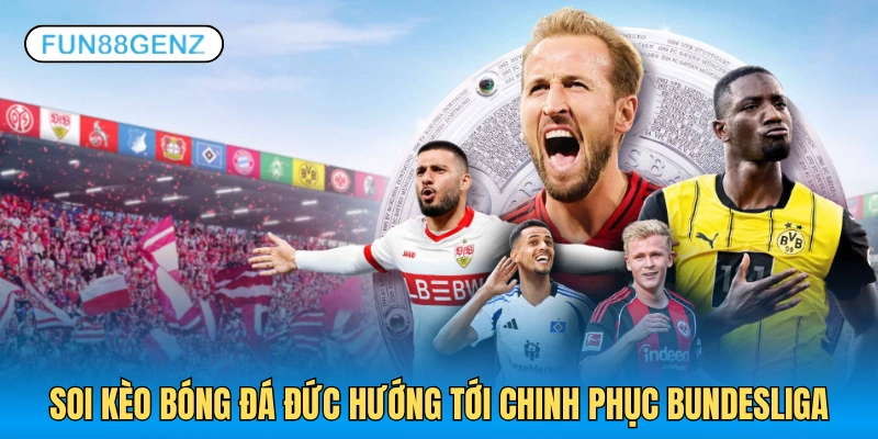 Soi kèo bóng đá Đức tập trung chủ yếu vào Bundesliga