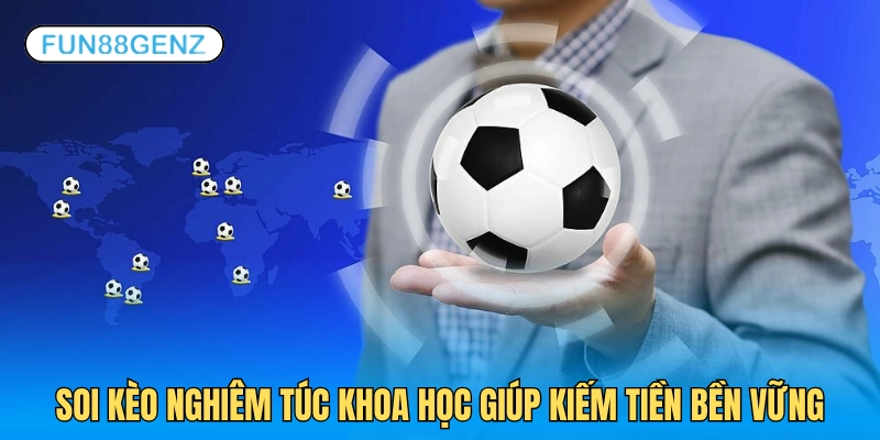 Soi kèo khoa học bạn sẽ kiếm lời đều đặn